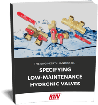 The Engineer's Handbook Specifying Low-Maintenance Hydronic Valves The Engineer's Handbook Specifying Low-Maintenance Hydronic Valves